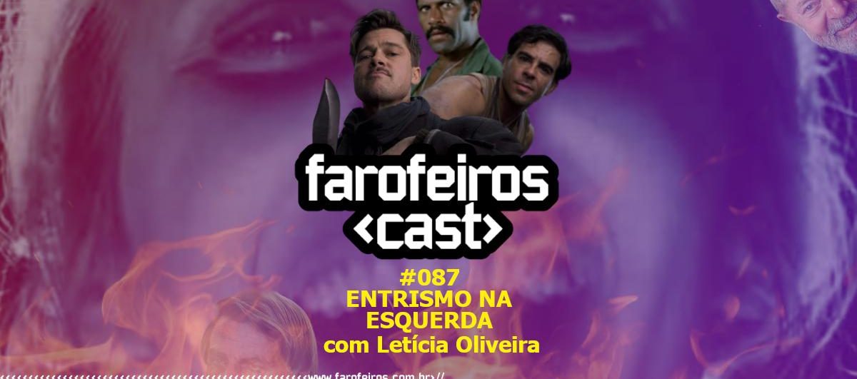 Entrismo na Esquerda com Letícia Oliveira - Farofeiros Cast #087 - Blog Farofeiros