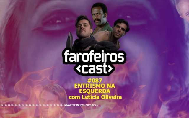Entrismo na Esquerda com Letícia Oliveira - Farofeiros Cast #087 - Blog Farofeiros