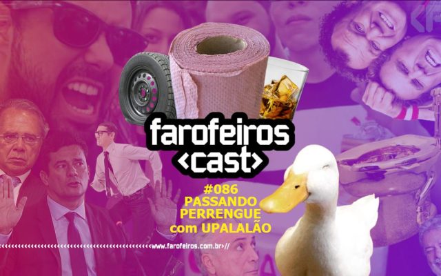 Passando Perrengue com Upalalão - Farofeiros Cast #086 - Blog Farofeiros