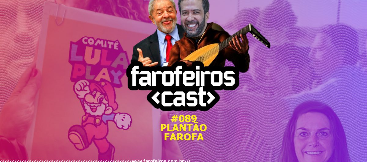 Plantão Farofa - Farofeiros Cast #089 - Blog Farofeiros