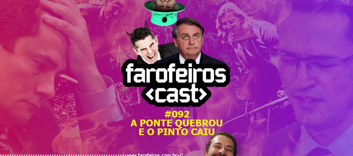 A PONTE QUEBROU - Farofeiros Cast #092 - Blog Farofeiros