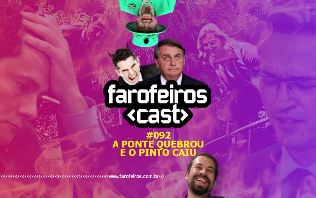 A PONTE QUEBROU - Farofeiros Cast #092 - Blog Farofeiros