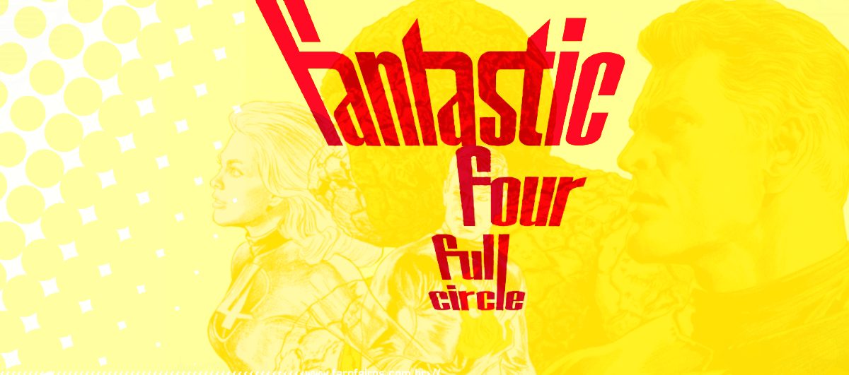 Fantastic Four - Full Circle - Quarteto Fantástico - Blog Farofeiros