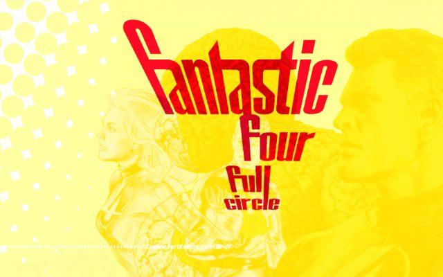 Fantastic Four - Full Circle - Quarteto Fantástico - Blog Farofeiros