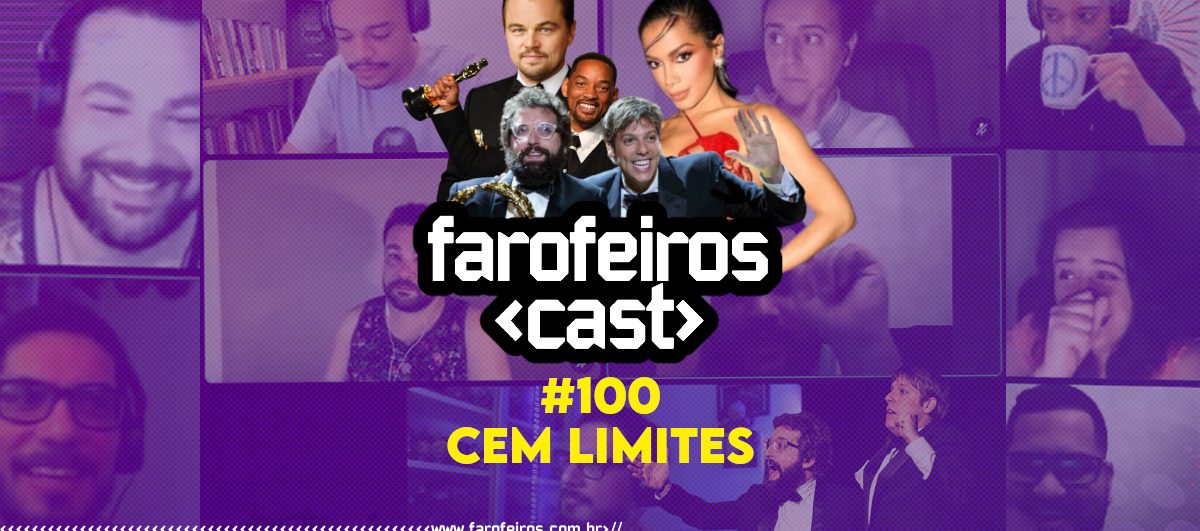 CEM LIMITES - Farofeiros Cast #100 - Blog Farofeiros