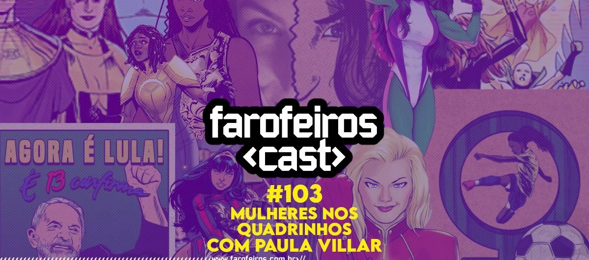 Mulheres nos Quadrinhos com Paula Villar - Farofeiros Cast #103 - Blog Farofeiros