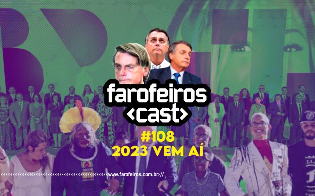 2023 Vem Aí - Farofeiros Cast #108 - Blog Farofeiros