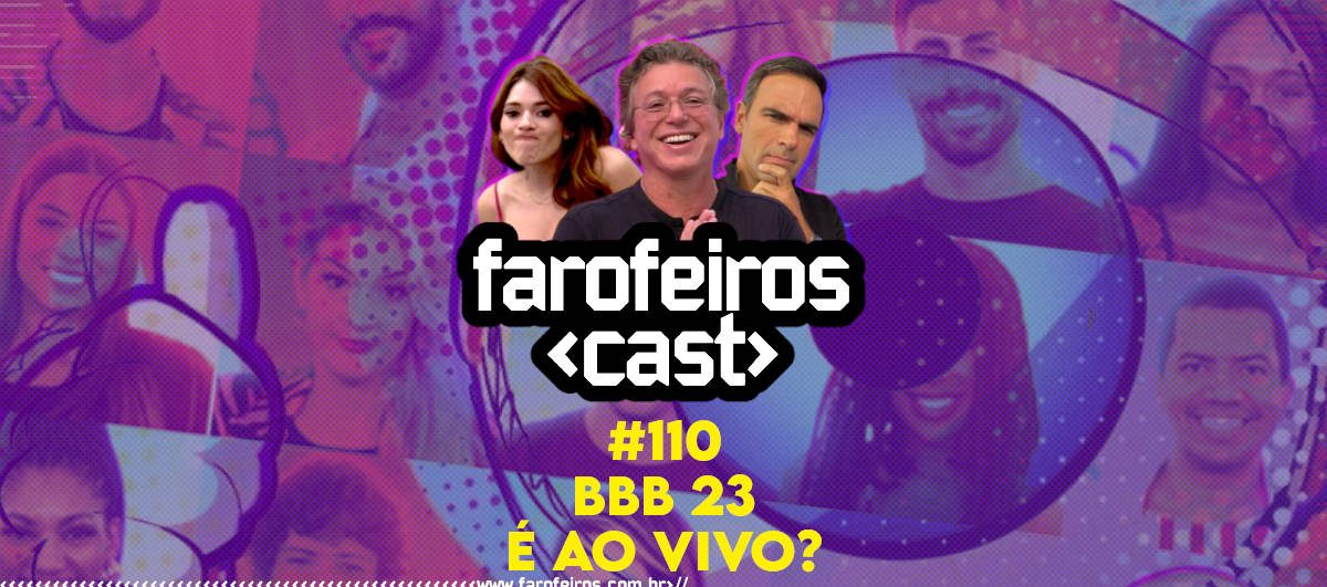 BBB 23 é ao vivo - Farofeiros Cast #110 - Blog Farofeiros