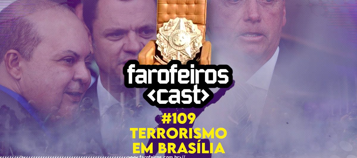 Terrorismo em Brasília - Farofeiros Cast #119 - Blog Farofeiros