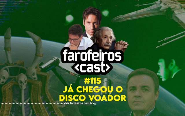 Já chegou o disco voador - Farofeiros Cast #115 - Blog Farofeiros