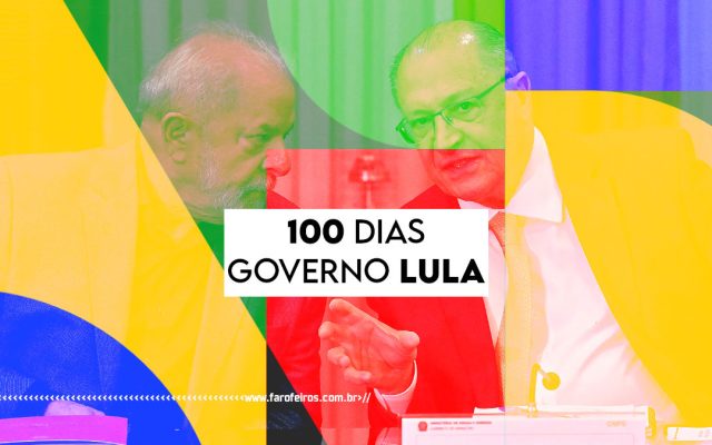 100 dias de Governo Lula - Blog Farofeiros