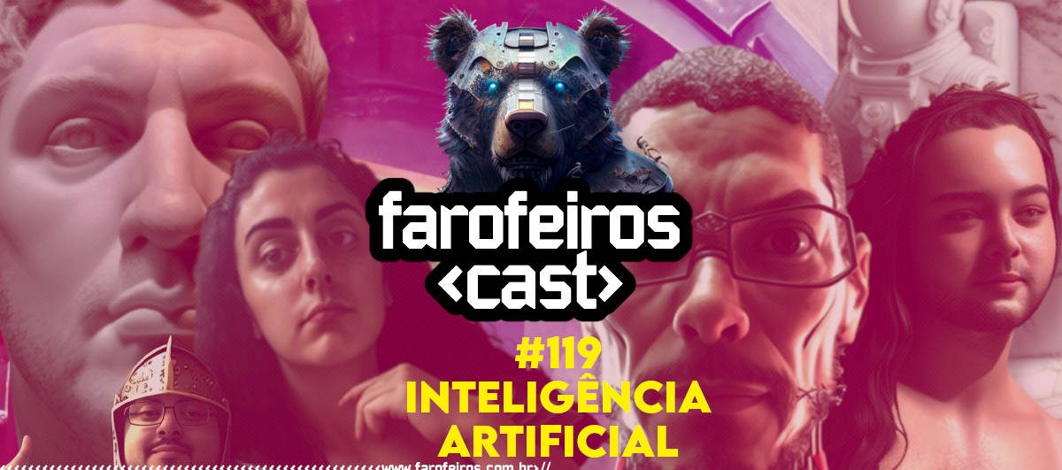 Inteligência Artificial com Ursal Carinhosa - Farofeiros Cast #119 - Blog Farofeiros