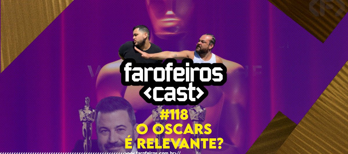 O Oscars é relevante - Farofeiros Cast #118 - Blog Farofeiros