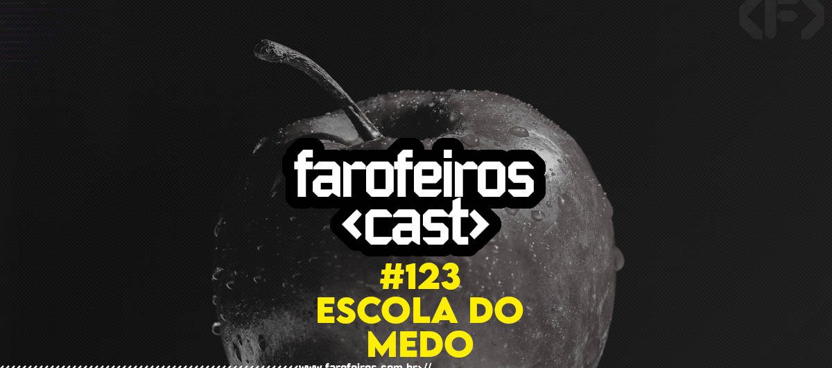 Escola do Medo com Letícia Oliveira - Farofeiros Cast #123 - Blog Farofeiros