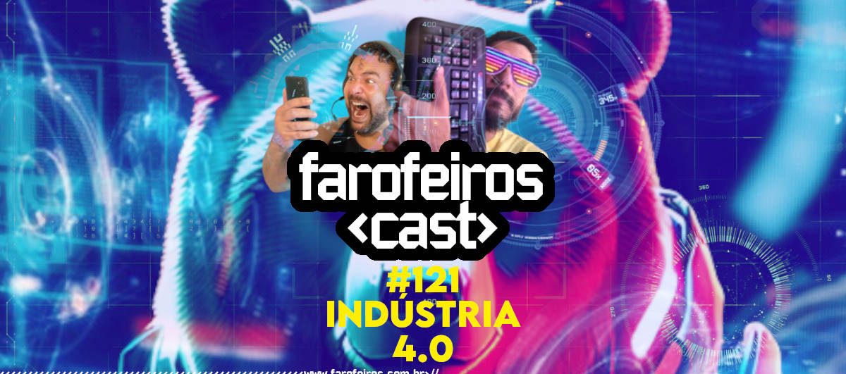 Indústria 4.0 com Ursal Carinhosa - Farofeiros Cast #121 - Blog Farofeiros