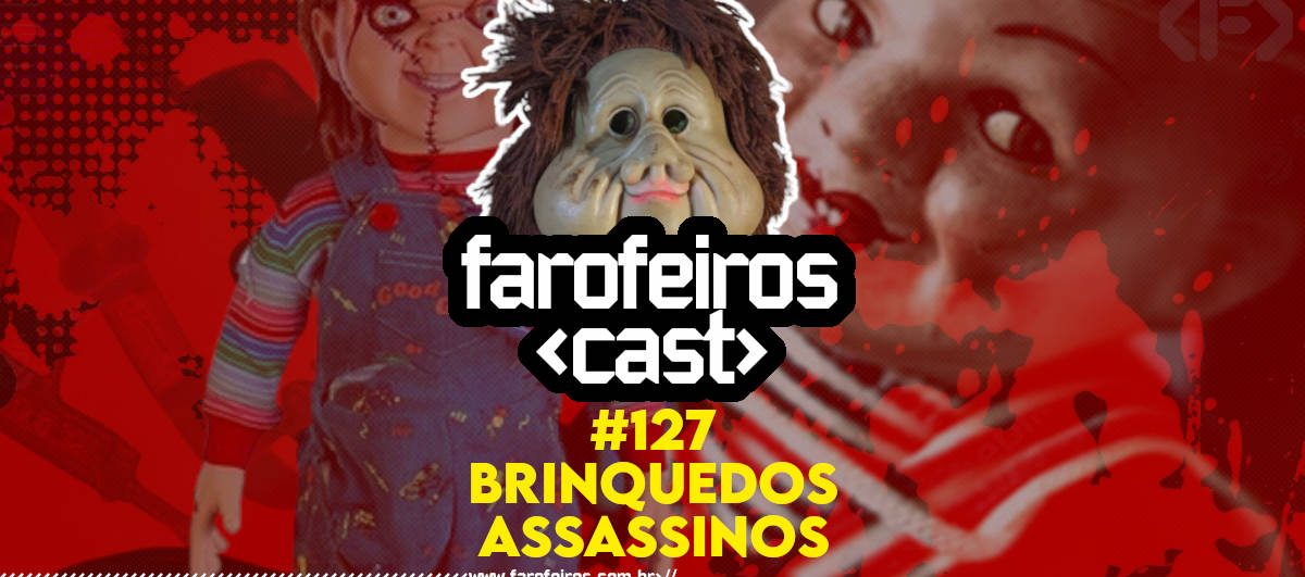 Brinquedos Assassinos - Farofeiros Cast #127 - Blog Farofeiros