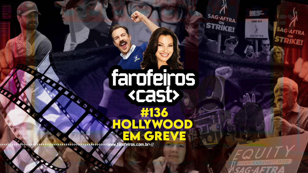 Hollywood em greve – Farofeiros Cast #136