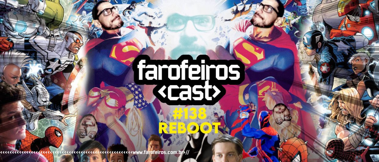 REBOOT - Farofeiros Cast #138 - Blog Farofeiros