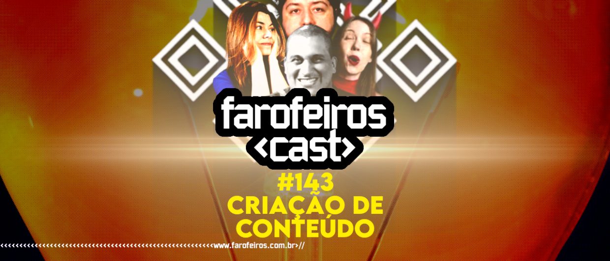 Criação de Conteúdo - Farofeiros Cast #143 - BLOG FAROFEIROS