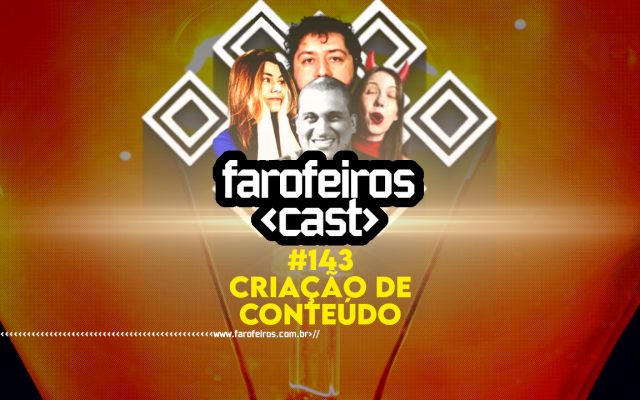 Criação de Conteúdo - Farofeiros Cast #143 - BLOG FAROFEIROS