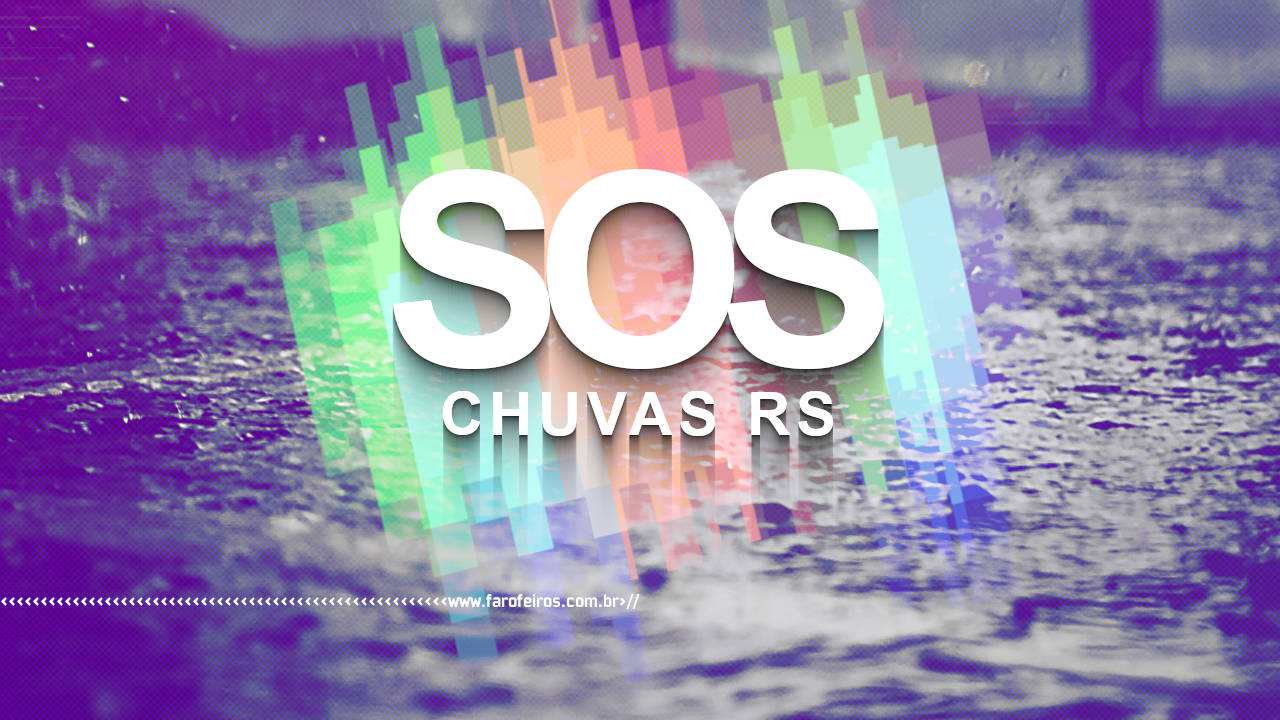 SOS CHUVAS RS - BLOG FAROFEIROS