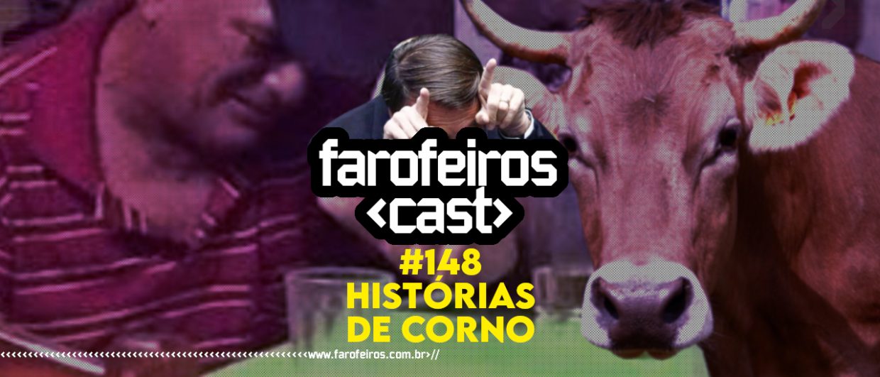 Histórias de Corno - Farofeiros Cast #148 - BLOG FAROFEIROS
