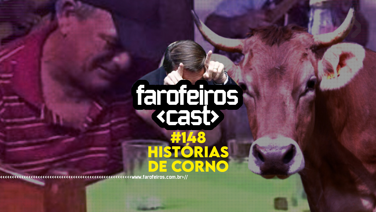 Histórias de Corno - Farofeiros Cast #148