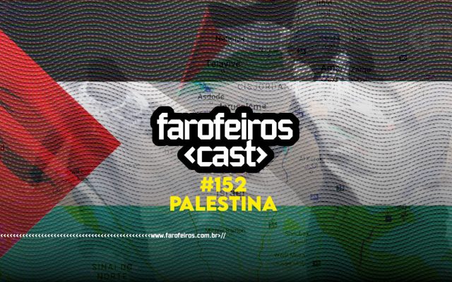 Palestina - Farofeiros Cast #152 - BLOG FAROFEIROS