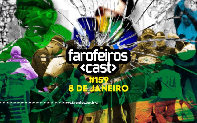 8 de Janeiro - Farofeiros Cast #159 - BLOG FAROFEIROS