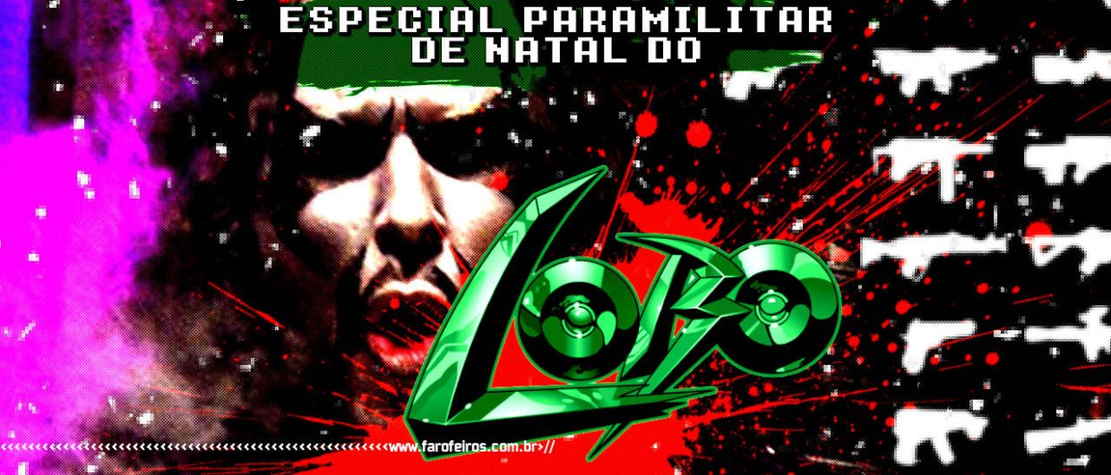 Especial Paramilitar de Natal do LOBO - BLOG FAROFEIROS