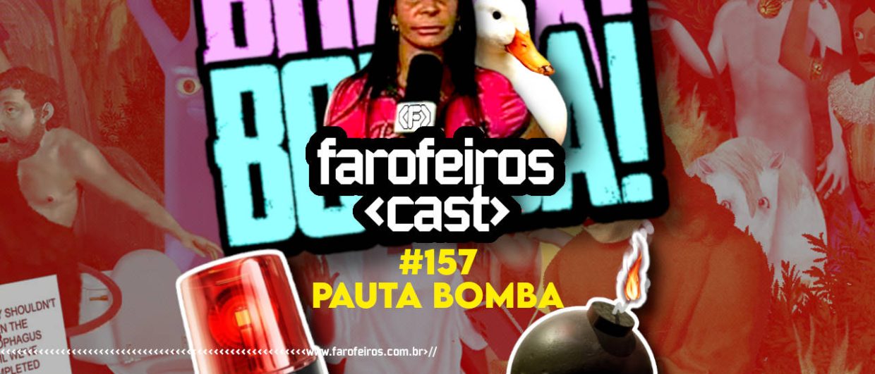 Pauta Bomba - Farofeiros Cast #157 - BLOG FAROFEIROS