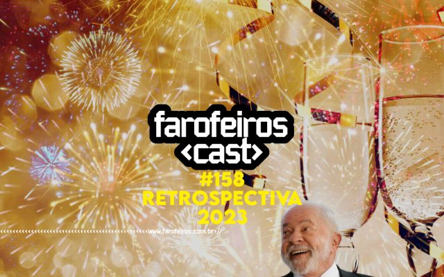 Retrospectiva 2023 - Farofeiros Cast #158 - BLOG FAROFEIROS
