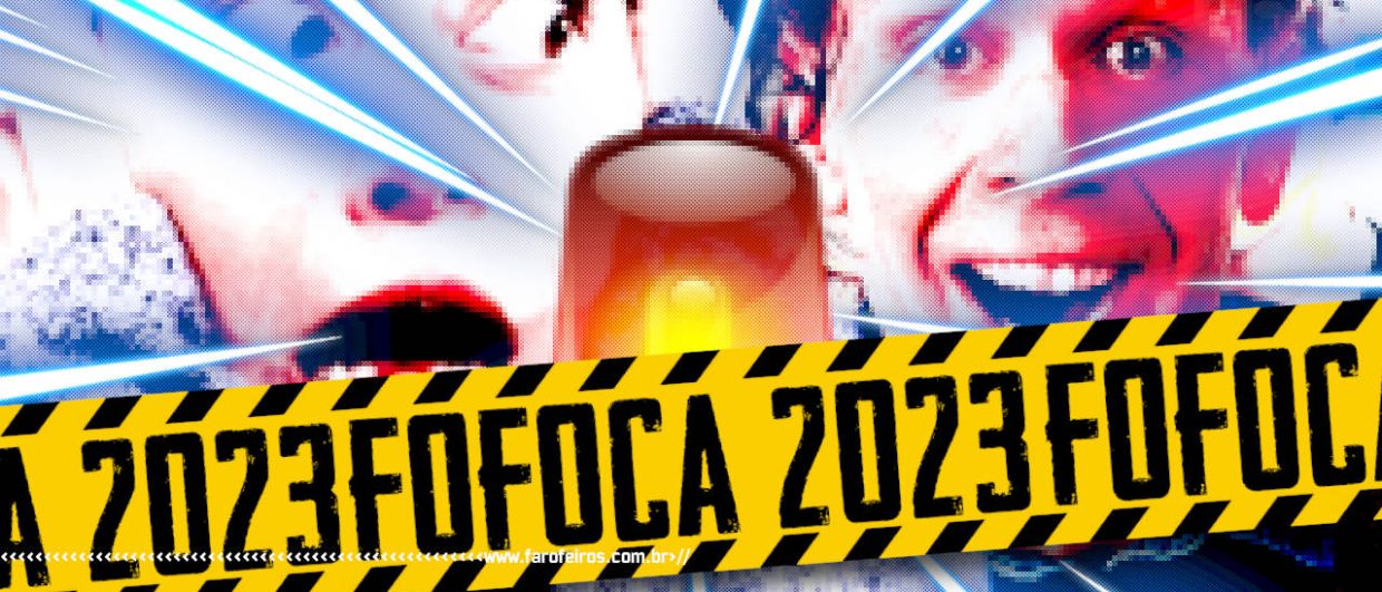 Retrospectiva da Fofoca 2023 - BLOG FAROFEIROS