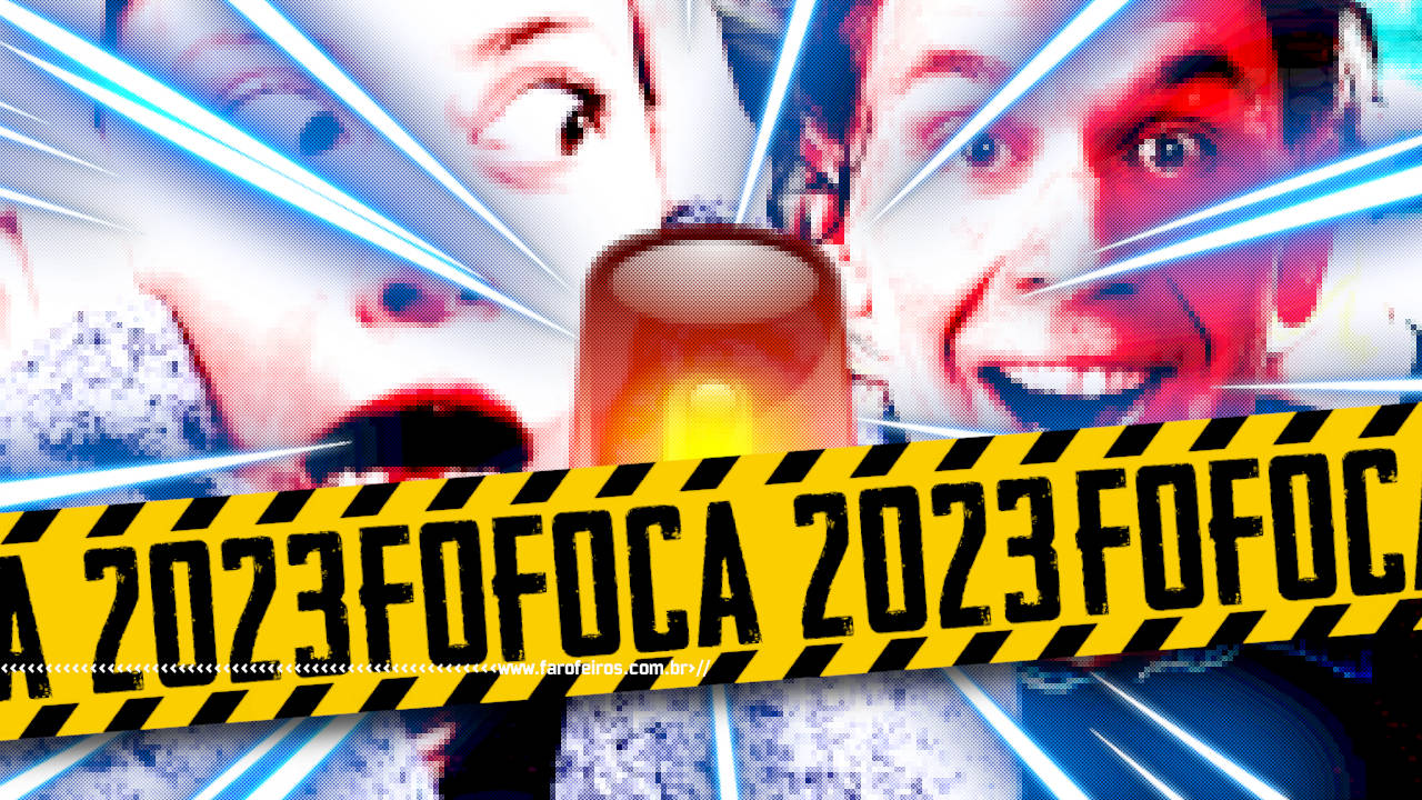 Retrospectiva da Fofoca 2023