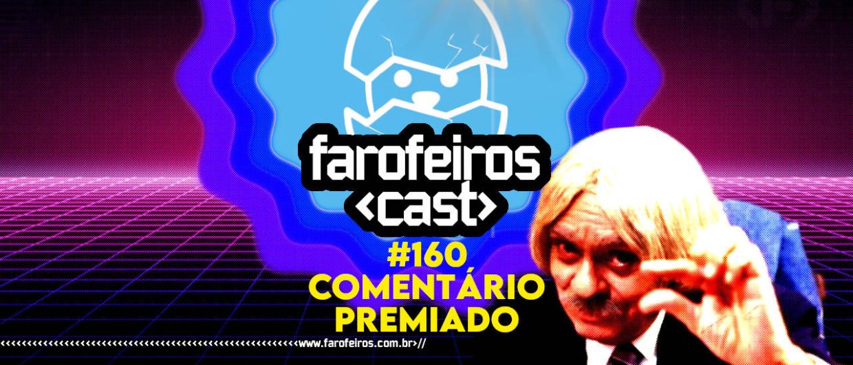 Comentário Premiado - Farofeiros Cast #160 - BLOG FAROFEIROS