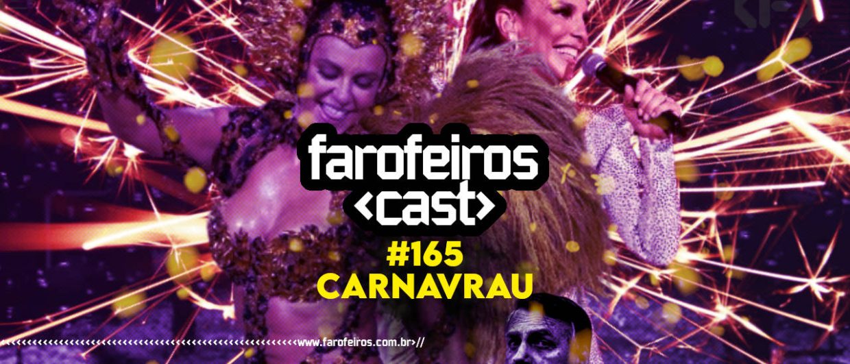 Carnavrau 2024 - Farofeiros Cast #165 - BLOG FAROFEIROS