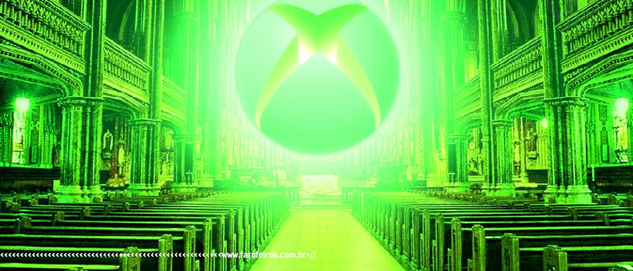 Igreja do Xbox em crise - 1 - Blog FAROFEIROS