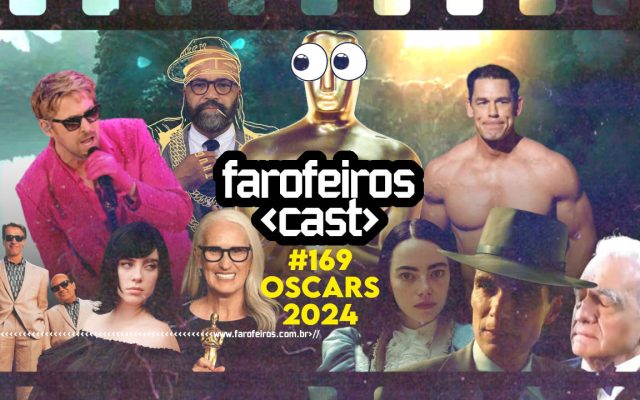Oscars 2024 - Farofeiros Casto #169 - Blog FAROFEIROS