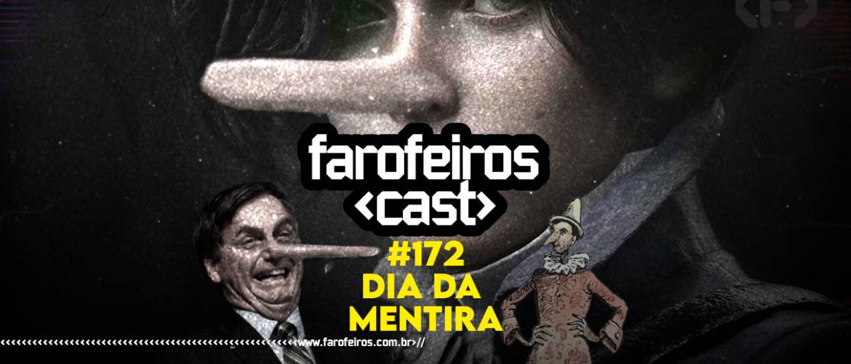 Dia da Mentira - Farofeiros Cast #172 - BLOG FAROFDEIROS