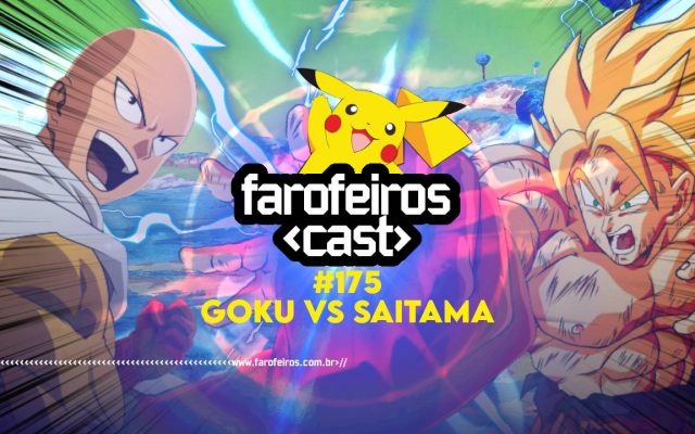 GOKU vs SAITAMA - Farofeiros Cast #175 - BLOG FAROFEIROS