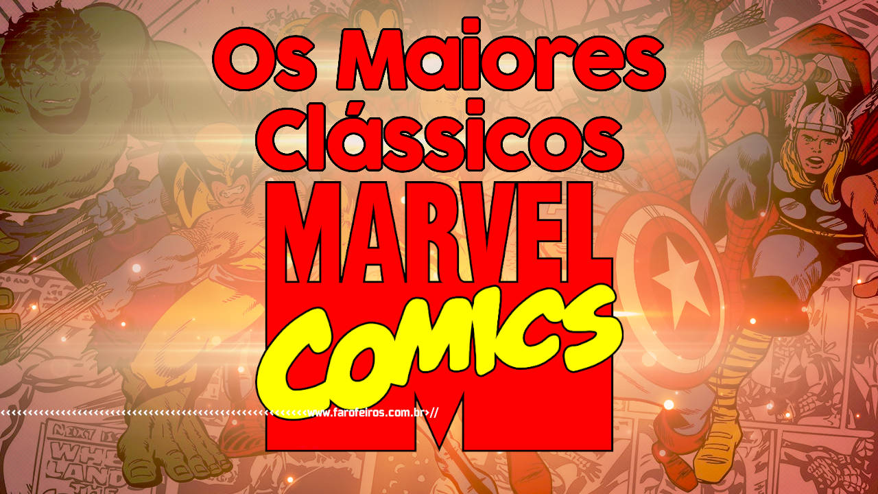 Os 10 maiores clássicos da Marvel Comics