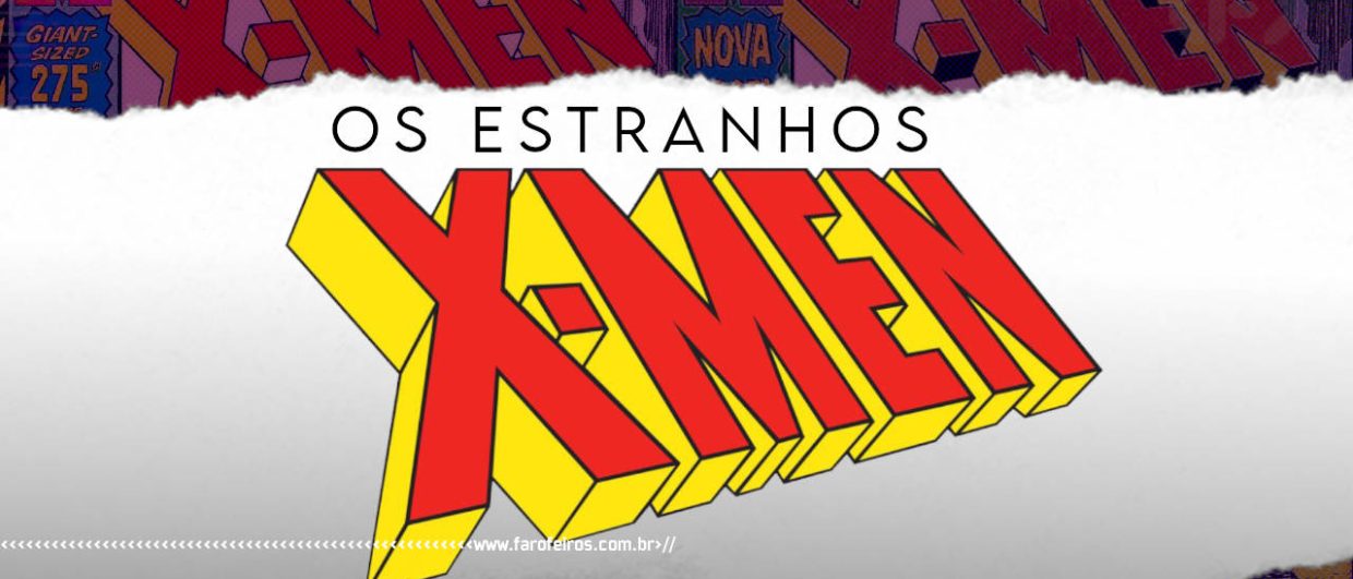 Quando Os Estranhos X-Men se tornaram Fabulosos - 1 - BLOG FAROFEIROS