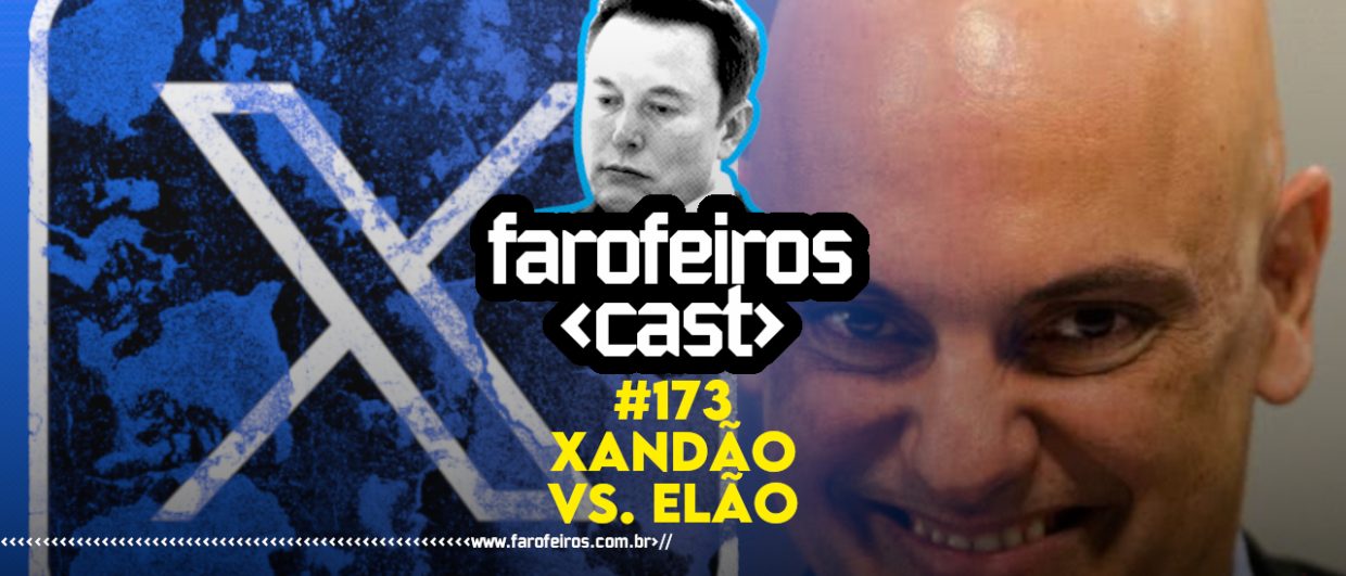 Xandão vai bloquear o Twitter - Farofeiros Cast #173 - BLOG FAROFEIROS