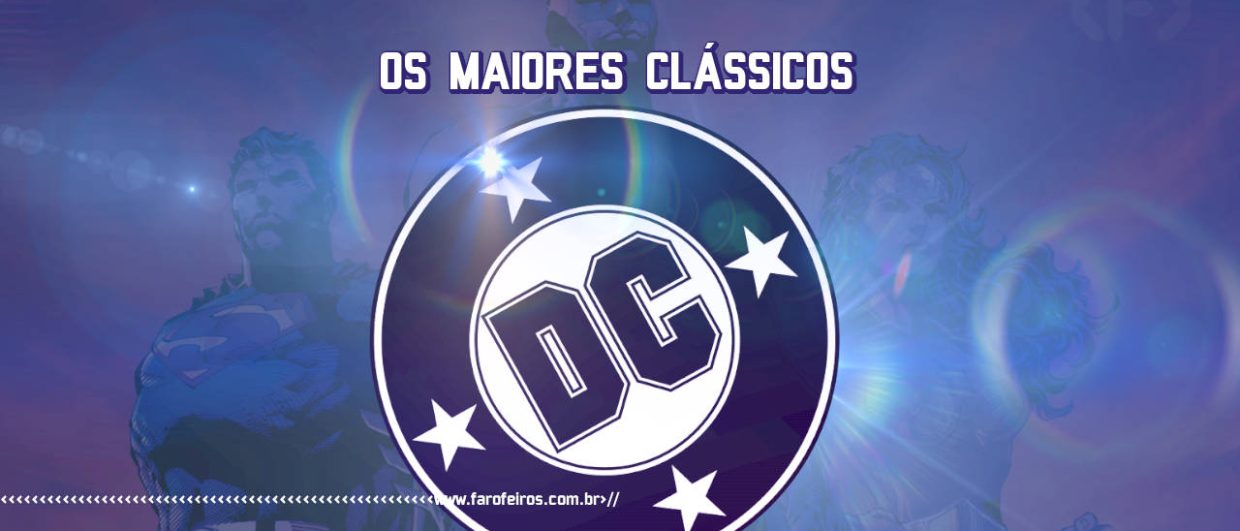 Os 10 maiores clássicos da DC Comics - BLOG FAROFEIROS