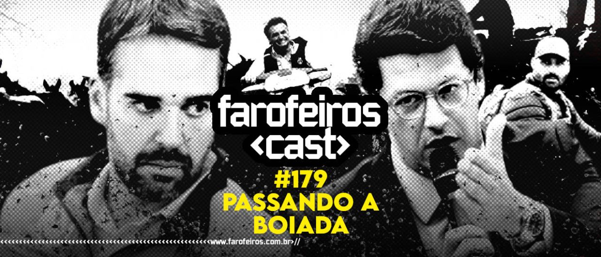 Passando a Boiada - Farofeiros Cast #179 - BLOG FAROFEIROS