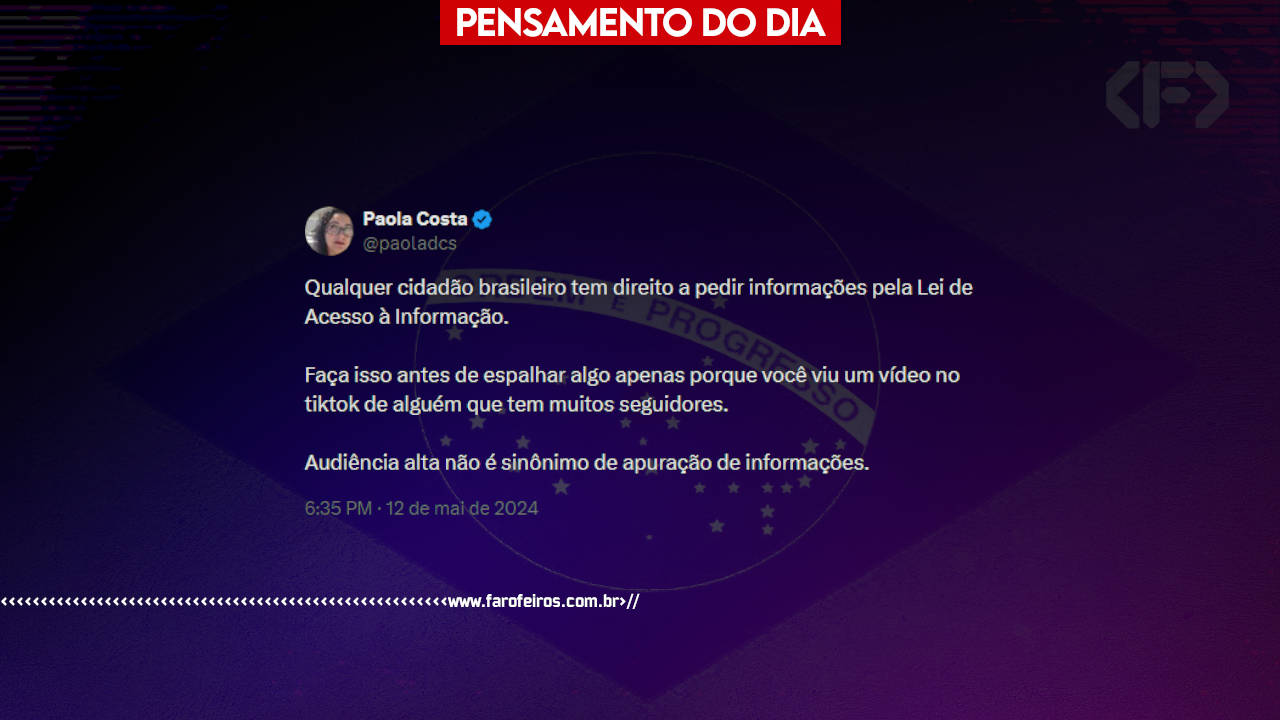 Pensamento - Qualquer cidadão tem direito a pedir informações pela Lei de Acesso à Informação - Paola Costa - Blog Farofeiros