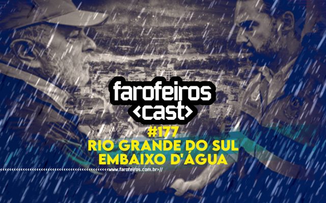 Rio Grande do Sul Embaixo D'Água - Farofeiros Cast #177 - BLOG FAROFEIROS