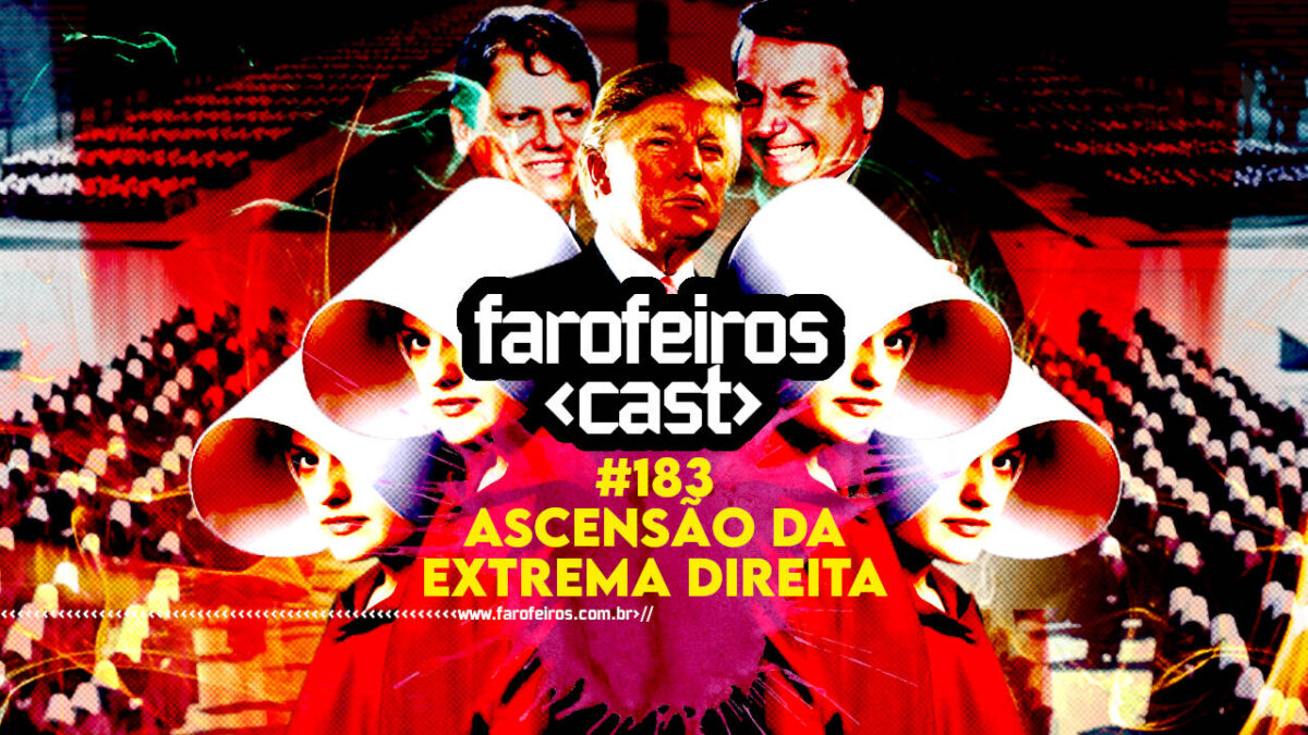 Ascensão da Extrema Direita - Farofeiros Cast #183