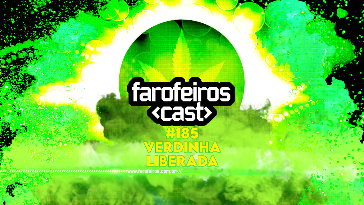 Verdinha Liberada - Farofeiros Cast #185 - BLOG FAROFEIROS