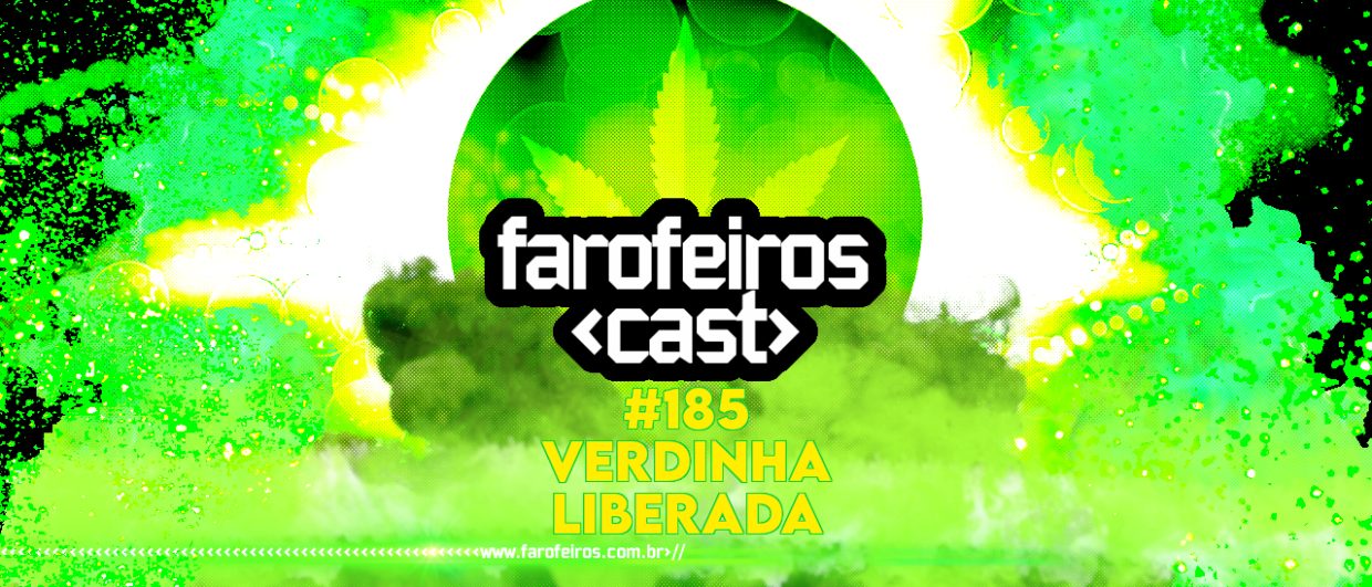 Verdinha Liberada - Farofeiros Cast #185 - BLOG FAROFEIROS